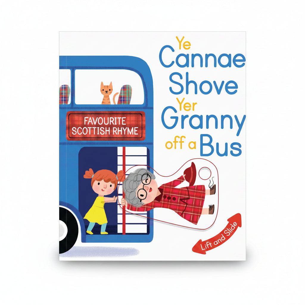 Cover of Ye Cannae Shove Yer Granny Off a Bus children’s board book featuring colourful illustrations and moving parts, published by Kelpies.
