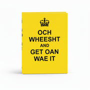Yellow hardback book titled “Och Wheesht and Get Oan Wae It” with crown graphic on cover.